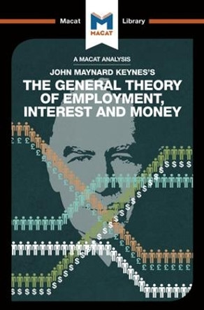 An Analysis of John Maynard Keyne's The General Theory of Employment, Interest and Money John Collins 9781912127900