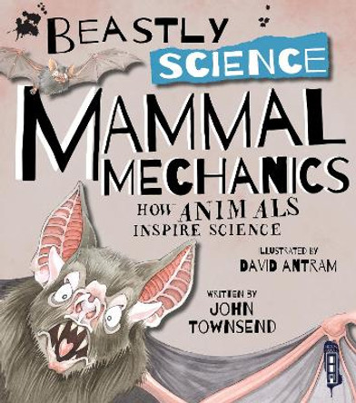 Beastly Science: Mammal Mechanics by John Townsend 9781912233441