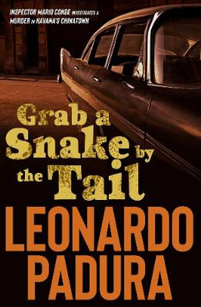 Grab a Snake by the Tail by Leonardo Padura 9781912242177