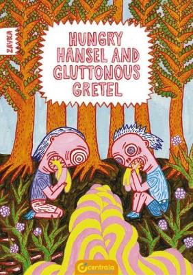 Hungry Hansel and Gluttonous Gretel: [saddle-stitched softback] Zavka Zavka 9781912278015