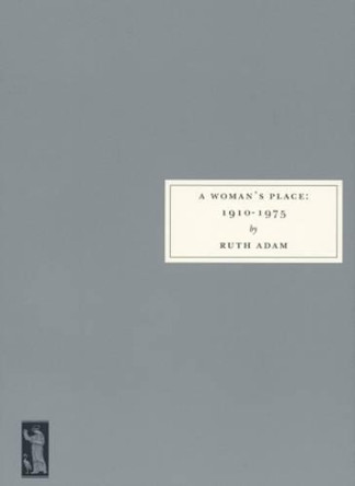 A Woman's Place, 1910-1975 by Ruth Adam 9781903155097