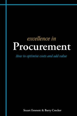 Excellence in Procurement: Hhow to Optimise Costs and Add Value by Stuart Emmett 9781903499405