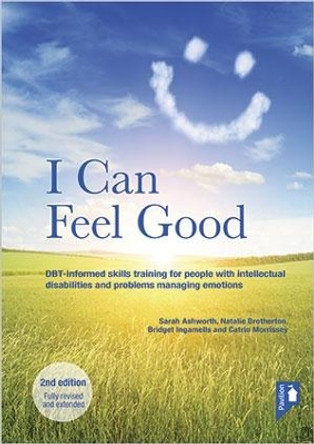 I Can Feel Good (2nd edition): DBT-informed skills training for people with intellectual disabilities and problems managing emotions by Bridget Ingamells 9781912755172