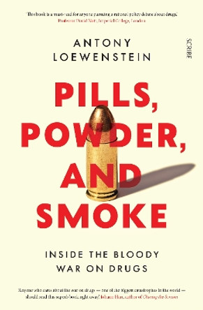 Pills, Powder, and Smoke: inside the bloody War on Drugs by Antony Loewenstein 9781912854240