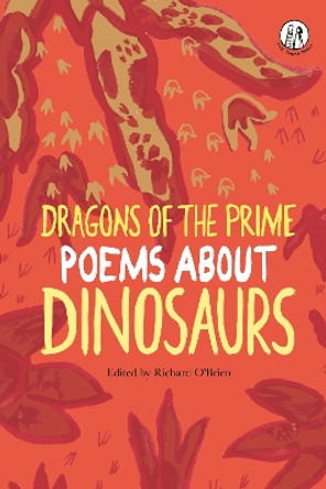 Dragons of the Prime: Poems about Dinosaurs by Richard O'Brien 9781912915057