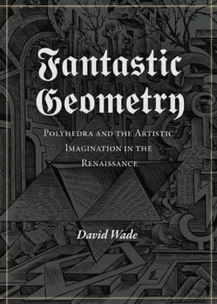 Fantastic Geometry by David Wade 9781906069100