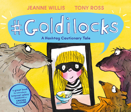 Goldilocks (A Hashtag Cautionary Tale) Jeanne Willis 9781783448784
