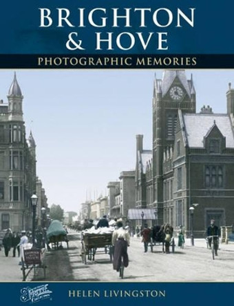 Brighton and Hove: Photographic Memories by Helen Livingston 9781859371923