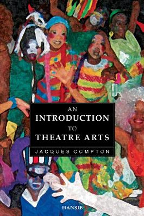 An Introduction To The Theatre Arts by Jacques Compton 9781906190149