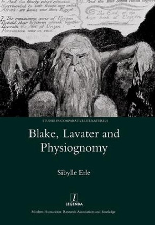 Blake, Lavater, and Physiognomy by Sibylle Erle 9781906540692