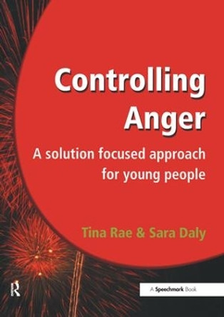 Controlling Anger: A Solution Focused Approach for Young People by Tina Rae 9781906517007