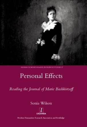 Personal Effects: Reading the Journal of Marie Bashkirtseff by Sonia Wilson 9781906540135