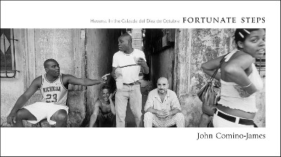Fortunate Steps: Havana: In the Calzada Del Diez De Octubre by John Comino-James 9781904587910