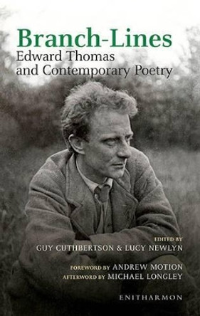 Branch-lines: Edward Thomas and Contemporary Poetry by Lucy Newlyn 9781904634355