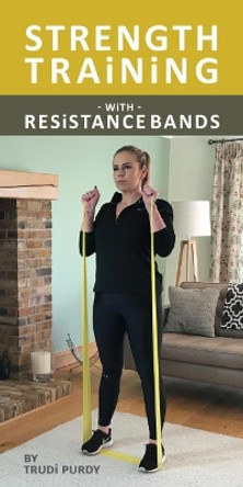 Strength Training With resistance Bands by Trudi Purdy 9781904512233