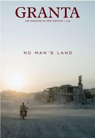 Granta 134: No Man's Land by Sigrid Rausing 9781905881932