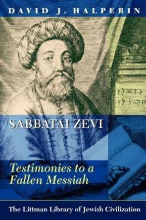 Sabbatai Zevi: Testimonies to a Fallen Messiah by David J. Halperin 9781906764241