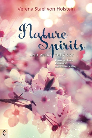 Nature Spirits and What They Say: Messages from Elemental and Nature Beings by Verena Stael von Holstein 9781912992089