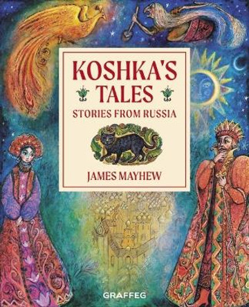 Koshka's Tales: Stories from Russia by James Mayhew 9781913134457