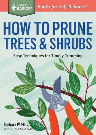 How to Prune Trees and Shrubs by Barbara Ellis 9781612125800
