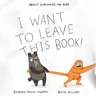 I Want To Leave This Book! by Richard David Lawman 9781916092525