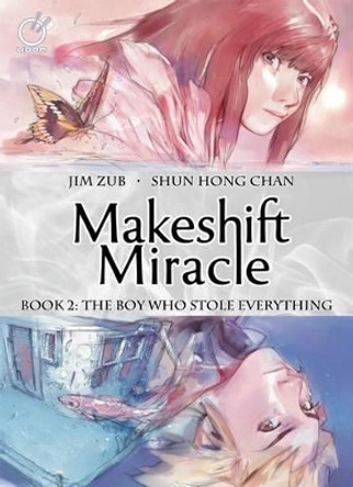 Makeshift Miracle Book 2: The Boy Who Stole Everything by Jim Zub 9781927925287