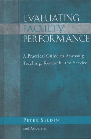 Evaluating Faculty Performance: A Practical Guide to Assessing Teaching, Research, and Service by Peter Seldin 9781933371047