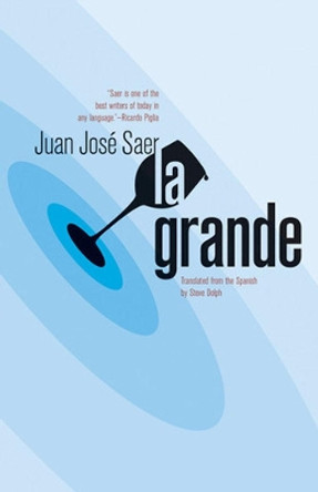 La Grande by Juan Jose Saer 9781934824214