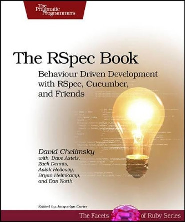 RSpec Book: Behaviour Driven Development with Rspec, Cucumber, and Friends by David Chelimsky 9781934356371