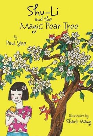 Shu-li And The Magic Pear Tree by Paul Yee 9781926890159