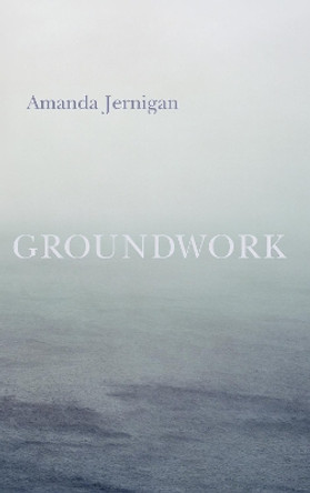 Groundwork by Amanda Jernigan 9781926845258