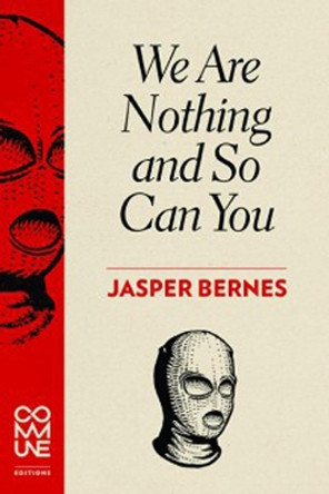 We Are Nothing And So Can You by Jasper Bernes 9781934639153