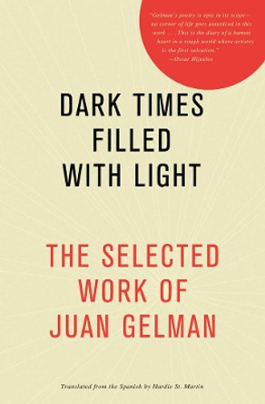 Dark Times Filled With Light by Juan Gelman 9781934824689