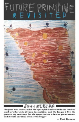 Future Primitive Revisited by John Zerzan 9781936239290