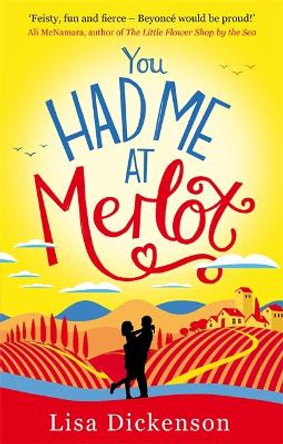 You Had Me at Merlot: A vintage romantic comedy, the perfect summer read by Lisa Dickenson