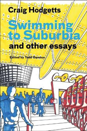 Swimming to Suburbia and Other Essays by Craig Hodgetts 9781940743745