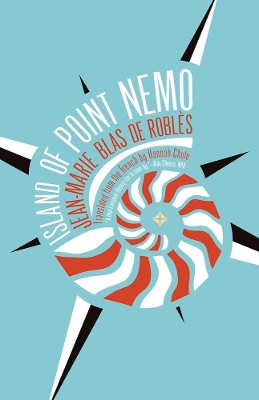 Island of Point Nemo Jean-Marie Blas de Robles 9781940953625