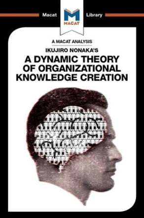 Ikujiro Nonaka's A Dynamic Theory of Organisational Knowledge Creation by Stoyan Stoyanov 9781912303991