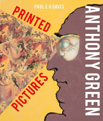 Anthony Green: Printed Pictures by Paul E H Davis 9781912500048
