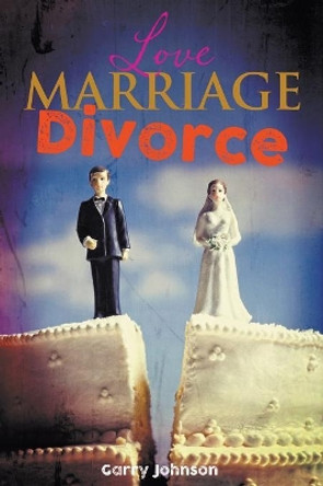 Love Marriage Divorce by Garry Johnson 9781912587124