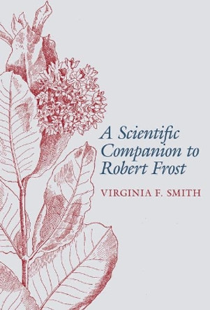 A Scientific Companion to Robert Frost by Virginia Smith 9781942954484