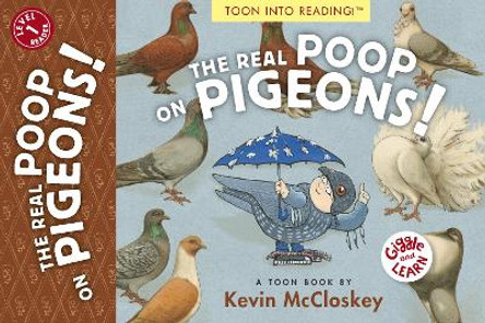 The Real Poop on Pigeons: TOON Level 1 by Kevin McCloskey 9781943145430
