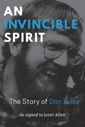 An Invincible Spirit - The Story of Don Fulk, As signed to Janet Allen by Janet Allen 9781944838478