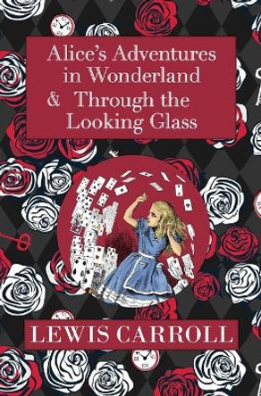 The Alice in Wonderland Omnibus Including Alice's Adventures in Wonderland and Through the Looking Glass (with the Original John Tenniel Illustrations) (Reader's Library Classics) by Lewis Carroll 9781954839199
