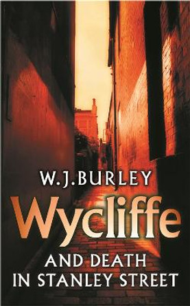 Wycliffe and Death in Stanley Street by W. J. Burley