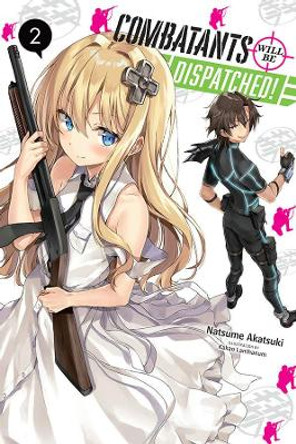 Combatants Will be Dispatched!, Vol. 2 (light novel) by Natsume Akatsuki 9781975331528