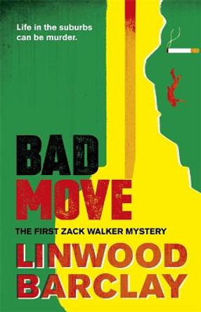 Bad Move: A Zack Walker Mystery #1 by Linwood Barclay