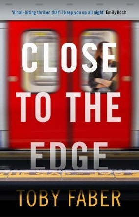 Close to the Edge by Toby Faber 9781999613532