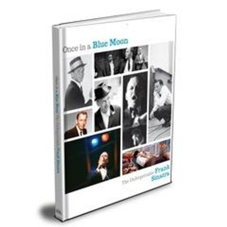 Once in a Blue Moon: The Unforgettable Frank Sinatra by Michael O'Neill 9781999705060