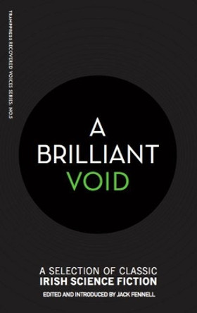 A Brilliant Void: A Selection of Classic Irish Science Fiction by Jack Fennell 9781999700850